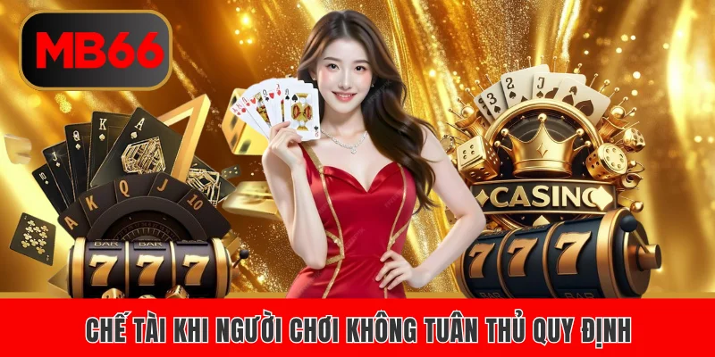 Điều Khoản Và Điều Kiện Khi Tham Gia Cá Cược MB66 5 Chế tài khi người chơi không tuân thủ quy định