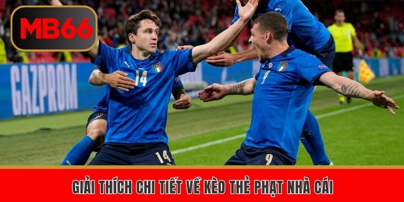 Giải thích chi tiết về kèo thẻ phạt nhà cái