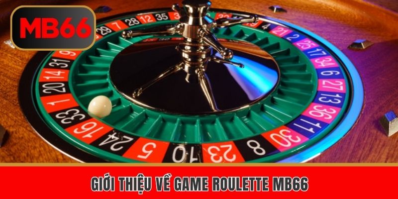 Giới thiệu về game roulette MB66