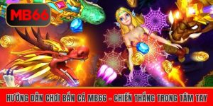 huong dan choi ban ca mb66