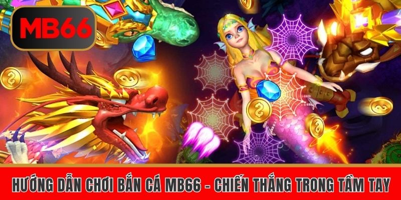 huong dan choi ban ca mb66