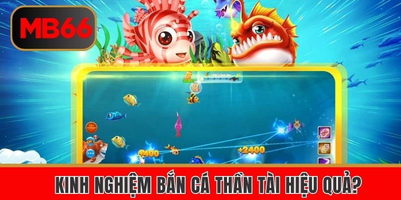 Kinh nghiệm bắn cá Thần Tài hiệu quả