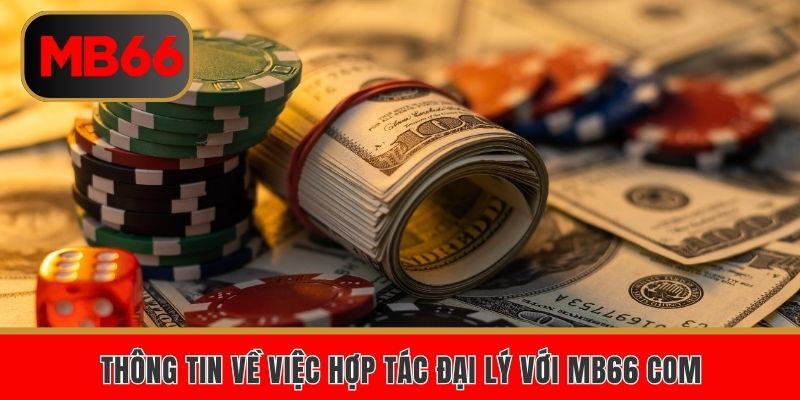 Thông tin về chính sách hợp tác đại lý với MB66 COM