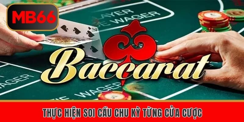Thực hiện soi cầu chu kỳ từng cửa cược
